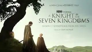 A Knight of the Seven Kingdoms: Season 1 Soundtrack | I Suppose We Could Go Anywhere - Dan Romer