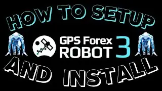 GPS FOREX ROBOT - EXPERT ADVISOR - HOW TO INSTALL AND SETUP FOR BEGINNERS