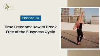 Time Freedom: How to Break Free of the Busyness Cycle (Way of the Muse&trade; Podcast)