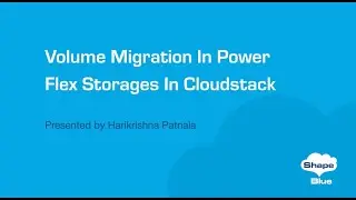 Volume Migration In Power Flex Storages In Cloudstack | CloudStack Feature First Look