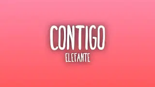 Elefante - Contigo (Letra/Lyrics)