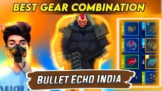 Bullet Echo India Best Gear Combination | Bastion Best Gear Combination Bullet Echo India game