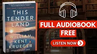 This Tender Land: A Novel (Kindle Edition) by William Kent Krueger [ Full Audiobook Free ]