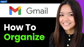 How To Organize Gmail 2026 (Step By Step)