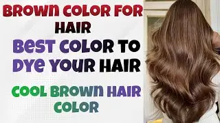 brown color for hair#best color to dye your hair#cool brown hair color#best hair color to dye hair