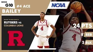 ACE BAILEY SHINES WITH 24 PTS & 8 REB Rutgers Scarlet Knights vs Columbia Lions