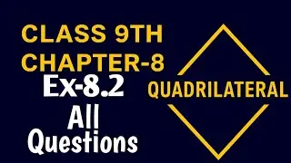 Class-9th, Chapter-8, Quadrilateral, Ex-8.2, All Questions 