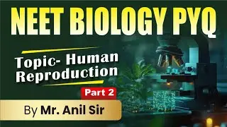 Human Reproduction (PYQ) (Part-2)#neetbiologypyq #neetpyq #pyq #ncertbiology #humanreproduction
