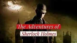 The Adventures of Sherlock Holmes | Full Audiobook (Unabridged) | Classic Detective Stories