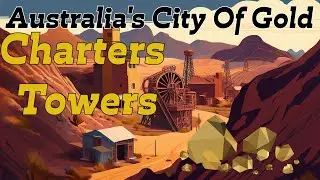CHARTERS TOWERS - AUSTRALIA'S CITY OF GOLD