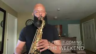 I Feel It Coming - The Weekend feat. Daft Punk (Sax Cover)