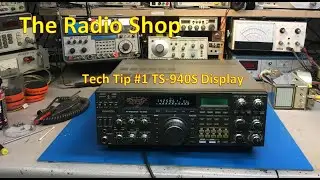 #247 Tech Tip     Kenwood TS 940S Display