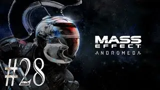 Legion playz ~ Mass Effect: Andromeda Ep.28 &ndash; Meeting the Outcasts