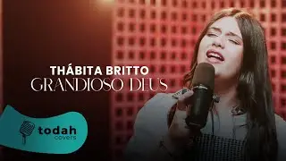 Thábita Britto | Grandioso Deus [CoverSession]