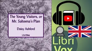 The Young Visiters by Daisy ASHFORD read by Tysto | Full Audio Book