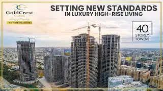 Setting New Standards in Luxury High-Rise Living | Goldcrest Views | Giga Group