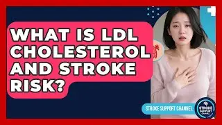 What Is LDL Cholesterol And Stroke Risk? - Stroke Support Channel