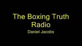 Daniel Jacobs on The Boxing Truth Radio talking about Ishe Smith