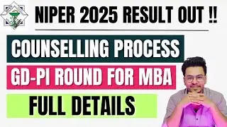 NIPER 2025 Physical Counselling Details || NIPER MBA GD+PI Round Details || Niper Result is Out !!