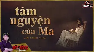 Truyện ma : TÂM NGUYỆN CỦA MA - Hồn cha già tật nguyền 18 năm chờ đợi gặp con