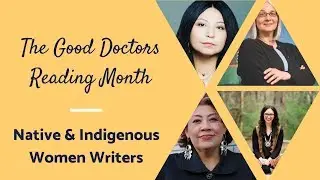 The Good Doctors Reading Month - Native and Indigenous Women Writers