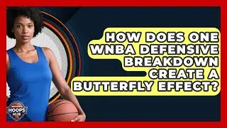 How Does One WNBA Defensive Breakdown Create A Butterfly Effect? - Womens Hoops Hub