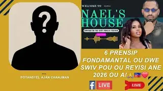 6 PRENSIP FONDAMENTAL OU DWE SWIV POU OU REYISI ANE 2026 OU A! #naelshousetalkshow  #life #podcast