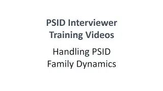 PSID Interviewer Training--Handling PSID Family Dynamics