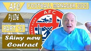FM23 - ROAD TO GLORY - PART 13 - NEW CONTRACT FOR GOBBY GAFFER ??- AFC FYLDE - FOOTBALL MANAGER 2023
