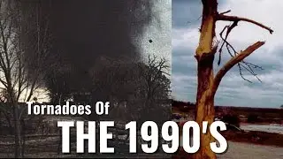 Tornadoes of the Decade: The 1990's