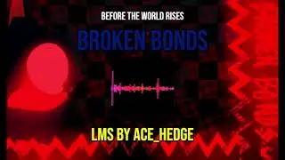 Broken Bonds - Before The World Rises OST by @acehedge