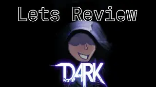 Lets Review: Dark