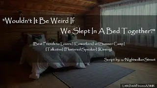 Cuddling Your Best Friend at A Summer Camp - ASMR F4A [Friends to Lovers] [Coworkers] [Confession]