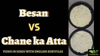 Besan Vs Chane ka Atta | Gram Flour Vs Bengal Gram Flour | Everyday Life #223