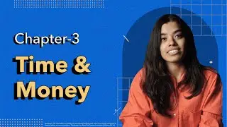 Time & Money - Growing Money: Ch. 3 | IND Learn by INDmoney