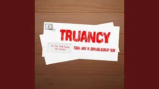 Truancy (feat. TDN Jay)