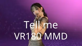 KPOP 8K VR 180 MMD - Tell Me