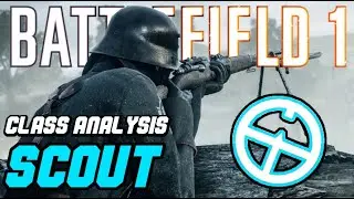 Why YOU should SCOUT | BATTLEFIELD 1 Class Analysis/Guide