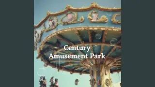 Century Amusement Park (Freestyle)