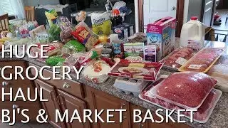 HUGE GROCERY HAUL  BJ'S AND MARKET BASKET