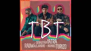 TBT - Sebastian Yatra, Rauw Alejandro, Manuel Turizo