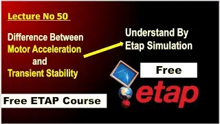 Lecture 50 🙋 Difference between Transient Stability And Motor Acceleration 👍Free etap Course
