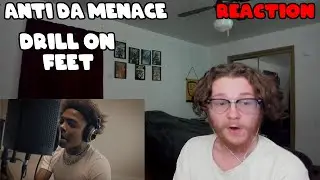 Anti Da Menace - Drill on Feet (Official Music Video)- REACTION