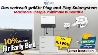 Das weltweit gr&ouml;&szlig;te Plug & Play Solarsystem &ndash; Jetzt mit 10 % Early Bird Rabatt!
