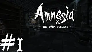 Амнезия: Призрак Прошлого | #1 - Забытые воспоминания | ПРОХОЖДЕНИЕ (Amnesia: The Dark Descent)