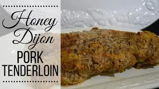 Honey Dijon Pork Tenderloin I How to make Pork Tenderloin I How to make Honey Dijon Pork Tenderloin