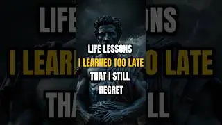 📜 Life Lessons I Learned Too Late That I Still Regret All These Years Later | Stoicism