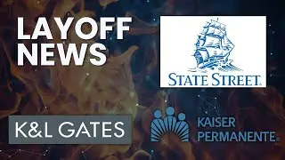 LAYOFF NEWS: Kaiser Permanente Is Cutting 100+ Jobs, K&L Gates Conducts Layoffs