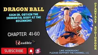 Dragon Ball: Sign in, Obtain the Immortal Body at the Beginning : Chapter 41-60