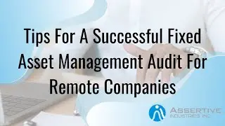 Tips For A Successful Fixed Asset Management Audit For Remote Companies -  Webinar